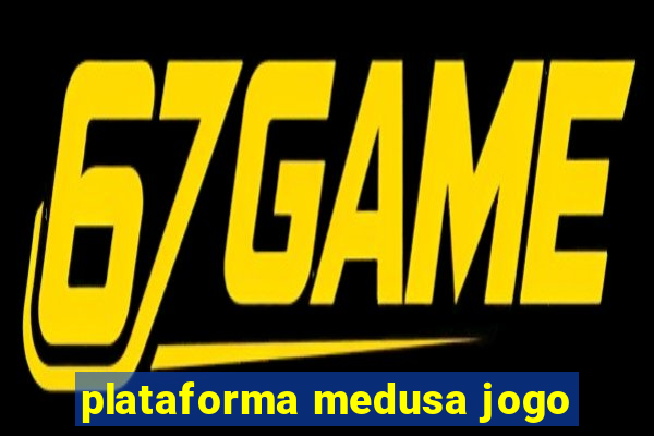 plataforma medusa jogo